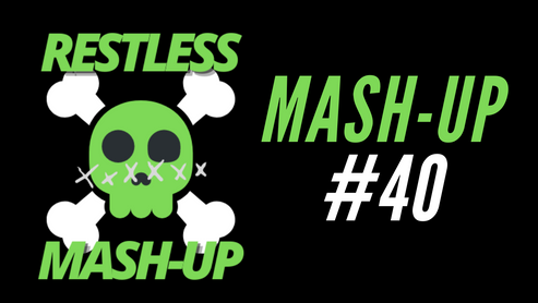 Restless Mash-Up #40